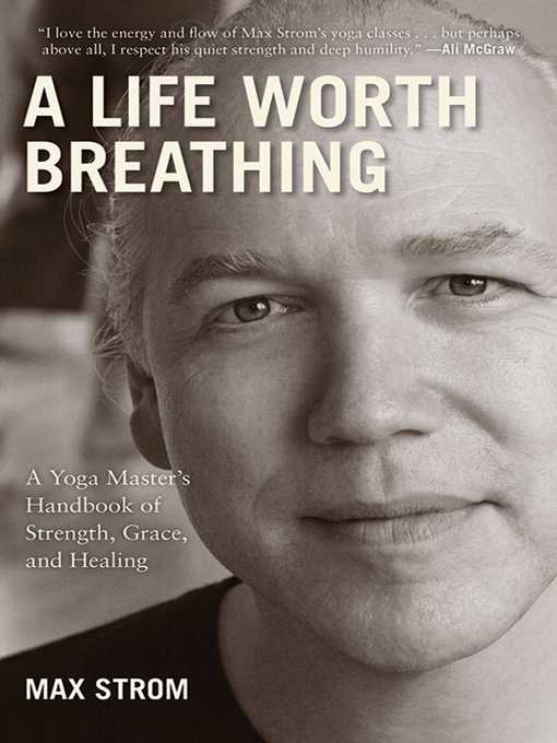 Title details for A Life Worth Breathing by Max Strom - Available